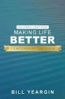 Bill Yeargin - Making Life Better (Centennial Edition)