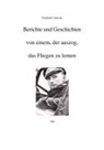 Friedrich Lüdecke, Gerald Lüdecke - Berichte und Geschichten von einem, der auszog, das Fliegen zu lernen
