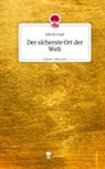 Sabeth Fladt - Der sicherste Ort der Welt. Life is a Story - story.one
