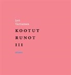 Jyri Vartiainen - Kootut runot III