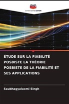 Saubhagyalaxmi Singh - ÉTUDE SUR LA FIABILITÉ POSBISTE LA THÉORIE POSBISTE DE LA FIABILITÉ ET SES APPLICATIONS
