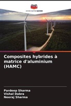 Vishal Dabra, Neeraj Sharma, Pardeep Sharma - Composites hybrides à matrice d'aluminium (HAMC)