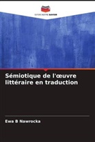 Ewa B Nawrocka - Sémiotique de l'oeuvre littéraire en traduction
