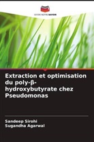 Sugandha Agarwal, Sandeep Sirohi - Extraction et optimisation du poly-beta-hydroxybutyrate chez Pseudomonas