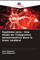Curt Anderson, Avin Sigurani - Septième sens : Une étude de l'intégration sensorimotrice dans le tronc cérébral