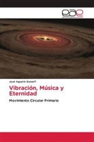 José Agustín Staneff - Vibración, Música y Eternidad