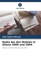 Aida Opoku-Mensah - Radio bei den Wahlen in Ghana 2000 und 2004