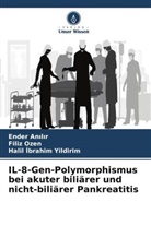 Ender An¿l¿r, Ender Anilir, Filiz Ozen, Halil ¿brahim Yildirim, Halil Ibrahim Yildirim - IL-8-Gen-Polymorphismus bei akuter biliärer und nicht-biliärer Pankreatitis