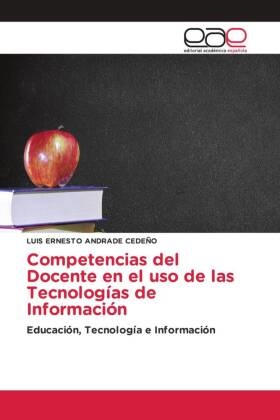 LUIS ERNESTO ANDRADE CEDEÑO - Competencias del Docente en el uso de las Tecnologías de Información - Educación, Tecnología e Información. DE