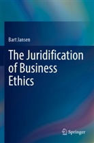 Bart Jansen - The Juridification of Business Ethics