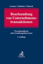 Gerd Leutner, Jochen N Schlotter, Jochen N. Schlotter, Jörg Zätzsch - Beurkundung von Unternehmenstransaktionen