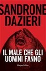 Sandrone Dazieri - Il male che gli uomini fanno