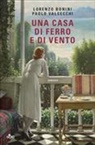 Lorenzo Bonini, Paolo Valsecchi - Una casa di ferro e di vento