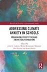 Julie K. (Schulich School of Education Corkett, Julie K. Corkett, Wafaa Mohammed Moawad Abd-El-Aal, Astrid Steele - Addressing Climate Anxiety in Schools