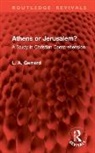 L. A. Garrard - Athens Or Jerusalem?