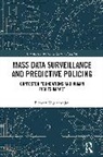 Plixavra Vogiatzoglou - Mass Data Surveillance and Predictive Policing