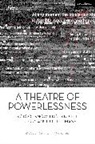 Edit Kaldor, Joe Kelleher, Edit Kaldor, Kelleher Joe - A Theatre of Powerlessness