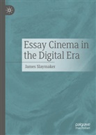 James Slaymaker - Essay Cinema in the Digital Era