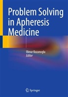 Ilknur Kozanoglu - Problem Solving in Apheresis Medicine
