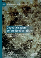 Jung, Theo Jung, Adriejan van Veen, Adriejan van Veen - Depoliticisation before Neoliberalism