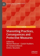 Emma Beuckels, Liselot Hudders, Ini Vanwesenbeeck, Ini Vanwesenbeeck et al, Michel Walrave - Sharenting Practices, Consequences and Protective Measures