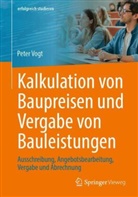 Peter Vogt - Kalkulation von Baupreisen und Vergabe von Bauleistungen