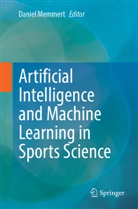 Daniel Memmert - Artificial Intelligence and Machine Learning in Sports Science