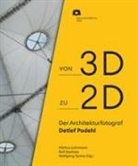 Baukunstarchiv NRW, Markus Lehrmann, Rolf Sachsse, Wolfgang Sonne, Wolfgang Sonne u a - Von 2D zu 3D: Der Architekturfotograf Detlef Podehl