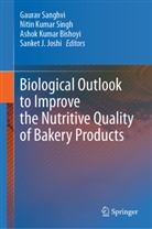 Ashok Kumar Bishoyi, Sanket J. Joshi, Ashok Kumar Bishoyi et al, Nitin Kumar Singh, Gaurav Sanghvi, Nitin Kumar Singh - Biological Outlook to Improve the Nutritive Quality of Bakery Products