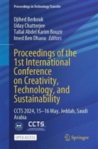 Tallal Abdel Karim Bouzir et al, Djihed Berkouk, Tallal Abdel Karim Bouzir, Uday Chatterjee, Imed Ben Dhaou - Proceedings of the 1st International Conference on Creativity, Technology, and Sustainability