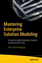 Gu, Sean (Chunhong) Gu - Mastering Enterprise Solution Modeling