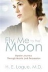 H E Logue MD - Fly Me To The Moon