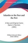 William Schwenck Gilbert, Arthur Sullivan - Iolanthe or the Peer and the Peri