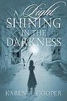 Karen A Cooper - A Light Shining in the Darkness