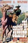 Clarence E. Mulford - The Coming of Cassidy -- And Others