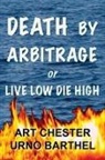 Art Chester - Death by Arbitrage or Live Low Die High