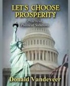 Donald Vandeveer - Let's Choose Prosperity
