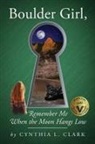 Cynthia L. Clark - Boulder Girl, Remember Me When the Moon Hangs Low