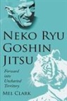 Mel Clark - Neko Ryu Goshin Jitsu