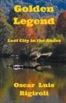 Oscar Luis Rigiroli - Golden Legend- Lost City in the Andes