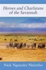 Nick Ngazoire Nteireho - Heroes and Charlatans of the Savannah