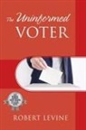 Robert Levine - The Uninformed Voter