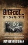 Denver Riggleman - Bigfoot .... It's Complicated
