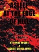 Daniel Rogers, Laqaixit Glenda Tewee - Asleep at the Edge of Hell Life Experiences out of Africa