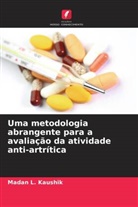 Madan  L. Kaushik, Madan L. Kaushik - Uma metodologia abrangente para a avaliação da atividade anti-artrítica