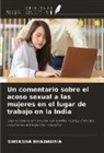 SWEKSHA BHADAURIA - Un comentario sobre el acoso sexual a las mujeres en el lugar de trabajo en la India