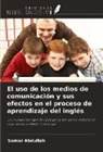 Samar Abdullah - El uso de los medios de comunicación y sus efectos en el proceso de aprendizaje del inglés