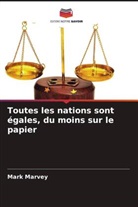Mark Marvey - Toutes les nations sont égales, du moins sur le papier