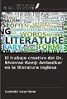 Gurinder Kaur Mann - El trabajo creativo del Dr. Bhimrao Ramji Ambedkar en la literatura inglesa