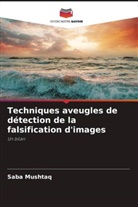 Saba Mushtaq - Techniques aveugles de détection de la falsification d'images